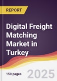 Digital Freight Matching Market in Turkey- Product Image