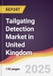 Tailgating Detection Market in United Kingdom - Product Image