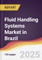 Fluid Handling Systems Market in Brazil - Product Thumbnail Image