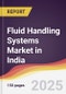 Fluid Handling Systems Market in India - Product Image