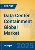Data Center Containment Global Market Insights 2025, Analysis and Forecast to 2030, by Market Participants, Regions, Technology, Application, Product Type- Product Image