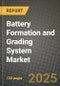 Battery Formation and Grading System Market Outlook 2025-2034: Market Share, and Growth Analysis By Product Type (Manual Systems, Automated Systems), By Application, By End User, By Technology - Product Thumbnail Image