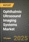 Ophthalmic Ultrasound Imaging Systems Market Outlook 2025-2034: Market Share, and Growth Analysis By Product Type (A-Scan, B-Scan, UBM), By Application, By End User, By Technology - Product Thumbnail Image