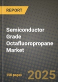 Semiconductor Grade Octafluoropropane (C3F8) Market Outlook 2025-2034: Market Share, and Growth Analysis By Product Type (Electronic Grade, Specialty Grade), By Application, By End User, By Technology- Product Image