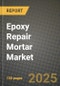 Epoxy Repair Mortar Market Outlook 2025-2034: Market Share, and Growth Analysis By Product Type (Polyurethane, Cement-Based, Hybrid), By Application, By End User, By Technology - Product Thumbnail Image