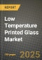 Low Temperature Printed Glass Market Outlook 2025-2034: Market Share, and Growth Analysis By Product Type (Flat Glass, Rigid Glass, Flexible Glass), By Application, By End User, By Technology - Product Image
