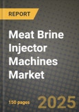 Meat Brine Injector Machines Market Outlook 2025-2034: Market Share, and Growth Analysis By Application (Meat Processing, Poultry Processing, Seafood Processing), By Product Type, By End User, By Technology- Product Image