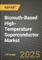 Bismuth-Based High-Temperature Superconductor Market Outlook 2025-2034: Market Share, and Growth Analysis By Application (Electric Power, Transportation, Medical Imaging, Electronics), By Product Type, By End User, By Technology - Product Thumbnail Image
