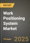 Work Positioning System Market Outlook 2025-2034: Market Share, and Growth Analysis By Product Type (Hardware, Software, Services), By Technology, By Application, By End User - Product Thumbnail Image