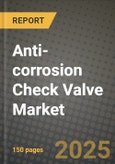 Anti-corrosion Check Valve Market Outlook 2025-2034: Market Share, and Growth Analysis By Product Type (Ball Check Valve, Swing Check Valve, Dual Plate Check Valve), By Technology, By Application, By End User- Product Image