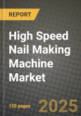 High Speed Nail Making Machine Market Outlook 2025-2034: Market Share, and Growth Analysis By Product Type (Hydraulic, Pneumatic, Electric), By Technology, By Application, By End User- Product Image