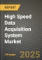 High Speed Data Acquisition System Market Outlook 2025-2034: Market Share, and Growth Analysis By Product Type (Modular Systems, Standalone Systems), By Technology, By Application, By End User - Product Thumbnail Image