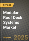 Modular Roof Deck Systems Market Outlook 2025-2034: Market Share, and Growth Analysis By Product Type (Concrete, Steel, Composite), By Technology, By Application, By End User- Product Image