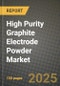 High Purity Graphite Electrode Powder Market Outlook 2025-2034: Market Share, and Growth Analysis By Product Type (Natural Graphite, Synthetic Graphite), By Technology, By Application, By End User - Product Image
