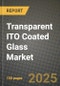 Transparent ITO Coated Glass Market Outlook 2025-2034: Market Share, and Growth Analysis By Product Type (Standard ITO Coated Glass, High-Performance ITO Coated Glass), By Application, By End User, By Technology - Product Image