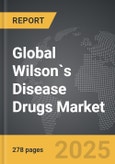 Wilson`s Disease Drugs - Global Strategic Business Report- Product Image