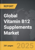 Vitamin B12 Supplements - Global Strategic Business Report- Product Image