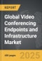 Video Conferencing Endpoints and Infrastructure - Global Strategic Business Report - Product Image