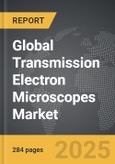 Transmission Electron Microscopes - Global Strategic Business Report- Product Image