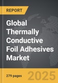 Thermally Conductive Foil Adhesives - Global Strategic Business Report- Product Image