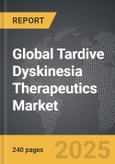 Tardive Dyskinesia Therapeutics - Global Strategic Business Report- Product Image