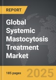 Systemic Mastocytosis Treatment - Global Strategic Business Report- Product Image