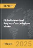 Micronized Polytetrafluoroethylene (PTFE) - Global Strategic Business Report- Product Image