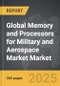 Memory and Processors for Military and Aerospace Market - Global Strategic Business Report - Product Thumbnail Image