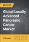 Locally Advanced Pancreatic Cancer - Global Strategic Business Report - Product Thumbnail Image
