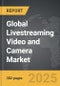 Livestreaming Video and Camera - Global Strategic Business Report - Product Thumbnail Image