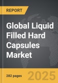 Liquid Filled Hard Capsules - Global Strategic Business Report- Product Image