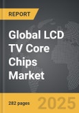 LCD TV Core Chips - Global Strategic Business Report- Product Image