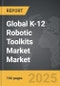 K-12 Robotic Toolkits Market - Global Strategic Business Report - Product Thumbnail Image
