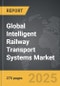 Intelligent Railway Transport Systems - Global Strategic Business Report - Product Image