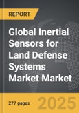 Inertial Sensors for Land Defense Systems Market - Global Strategic Business Report- Product Image
