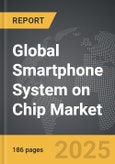 Smartphone System on Chip (SoC) - Global Strategic Business Report- Product Image