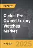 Pre-Owned Luxury Watches - Global Strategic Business Report- Product Image