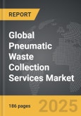 Pneumatic Waste Collection Services - Global Strategic Business Report- Product Image