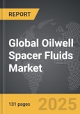 Oilwell Spacer Fluids - Global Strategic Business Report- Product Image