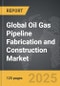 Oil Gas Pipeline Fabrication and Construction - Global Strategic Business Report - Product Thumbnail Image