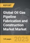 Oil Gas Pipeline Fabrication and Construction Market - Global Strategic Business Report - Product Thumbnail Image