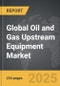 Oil and Gas Upstream Equipment - Global Strategic Business Report - Product Thumbnail Image