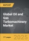 Oil and Gas Turbomachinery - Global Strategic Business Report - Product Image