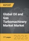 Oil and Gas Turbomachinery Market - Global Strategic Business Report - Product Thumbnail Image