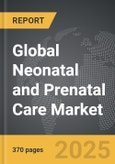 Neonatal and Prenatal Care - Global Strategic Business Report- Product Image