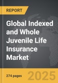 Indexed and Whole Juvenile Life Insurance - Global Strategic Business Report- Product Image