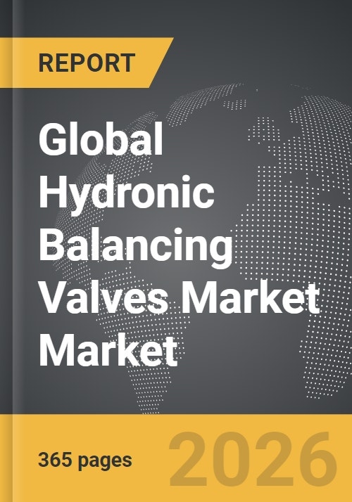 Hydronic Balancing Valves Market - Global Strategic Business Report