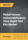 Human Immunodeficiency Virus (HIV) Rapid Test Kits - Global Strategic Business Report- Product Image