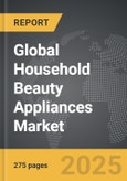 Household Beauty Appliances - Global Strategic Business Report- Product Image