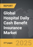Hospital Daily Cash Benefit Insurance - Global Strategic Business Report- Product Image
